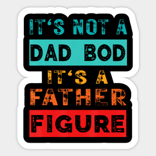 It'S Not A Dad Bod It'S A Father Figure Sarcasm Sticker